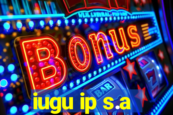 iugu ip s.a